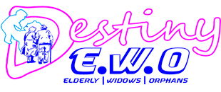 Destiny E.W.O.  Elderly, Widows & Orphans